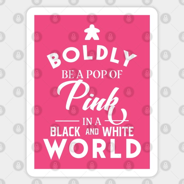 Pink Meeple Boldly Be A Pop of Color Board Games Meeples and Tabletop RPG Addict Sticker by pixeptional